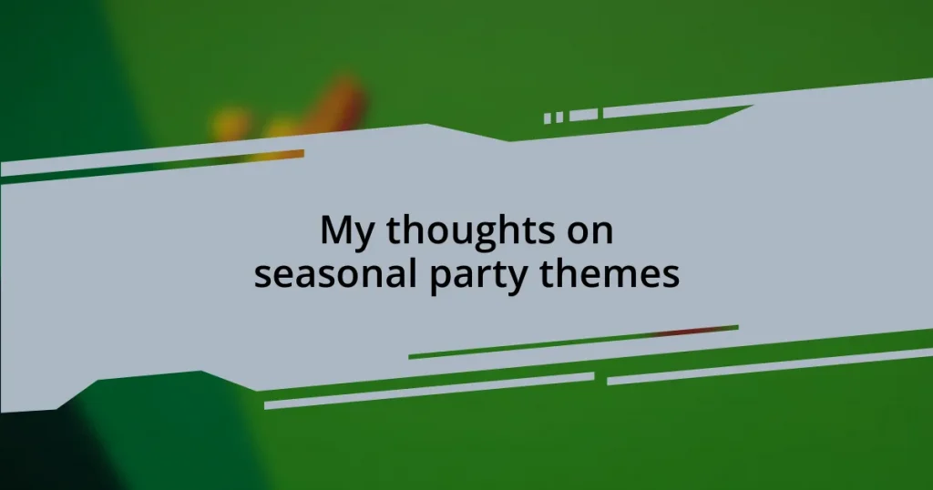 My thoughts on seasonal party themes