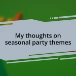 My thoughts on seasonal party themes