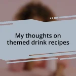 My thoughts on themed drink recipes