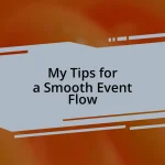 My Tips for a Smooth Event Flow