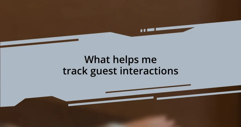 What helps me track guest interactions