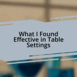 What I Found Effective in Table Settings