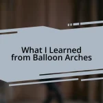 What I Learned from Balloon Arches
