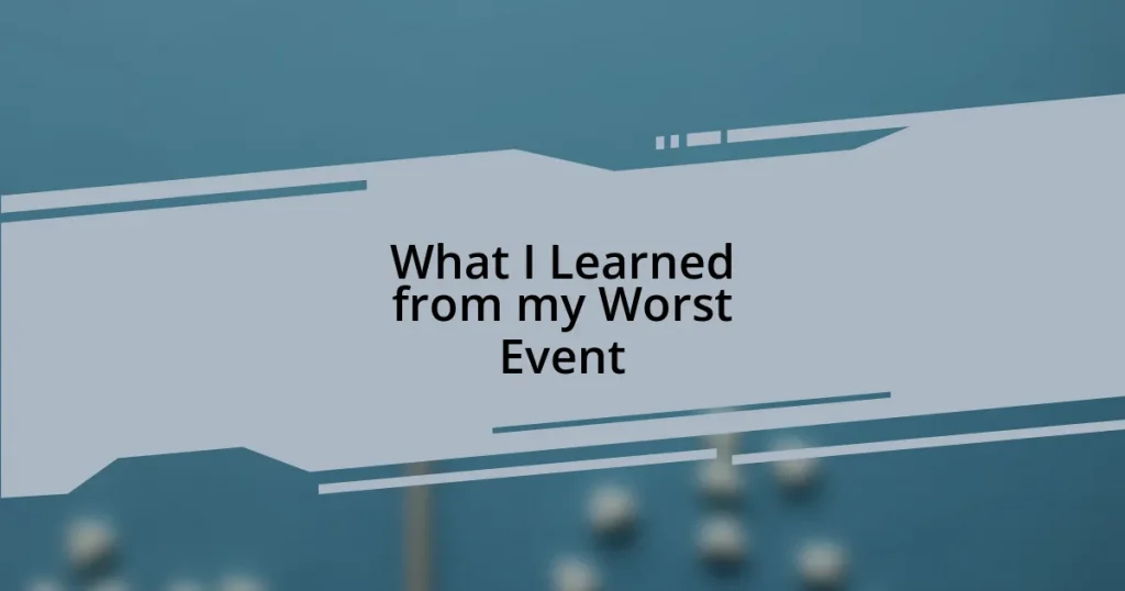 What I Learned from my Worst Event