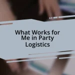 What Works for Me in Party Logistics