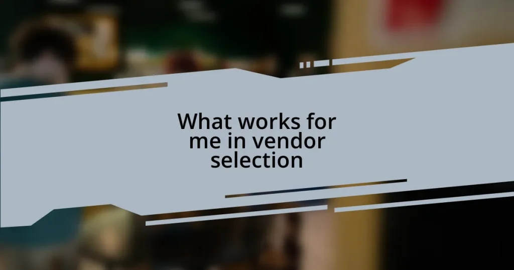 What works for me in vendor selection