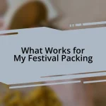 What Works for My Festival Packing
