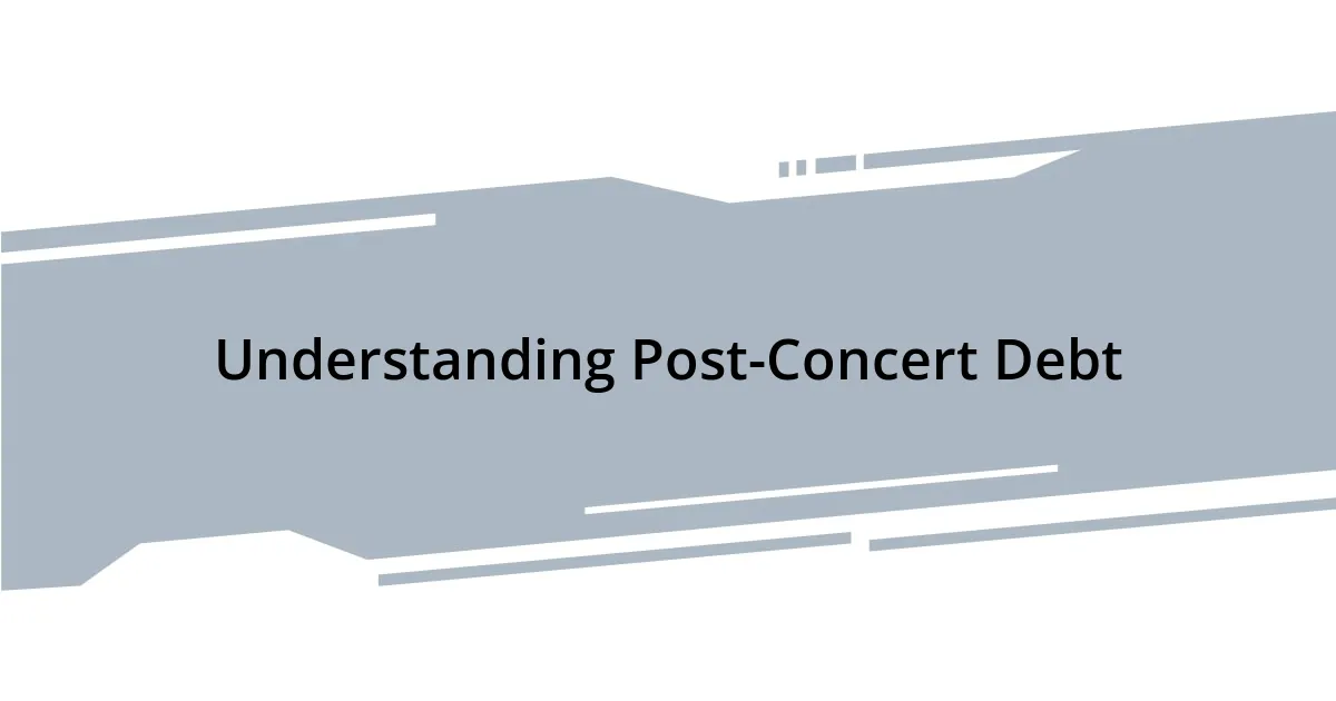 Understanding Post-Concert Debt