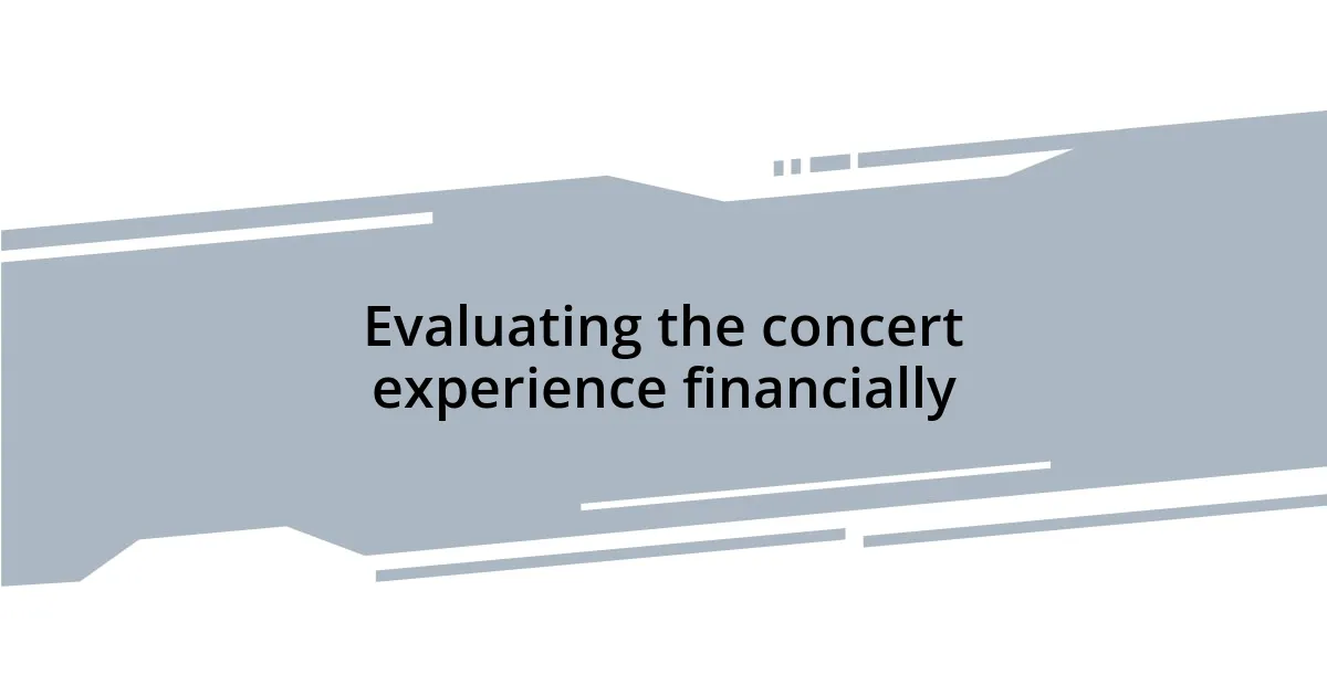 Evaluating the concert experience financially