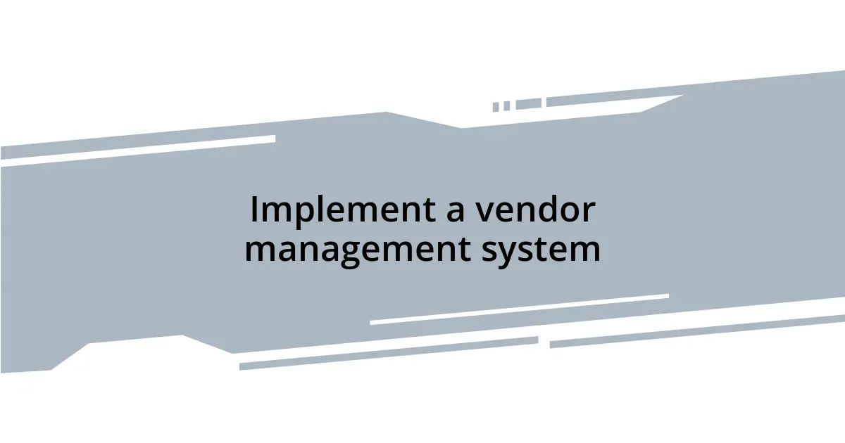 Implement a vendor management system