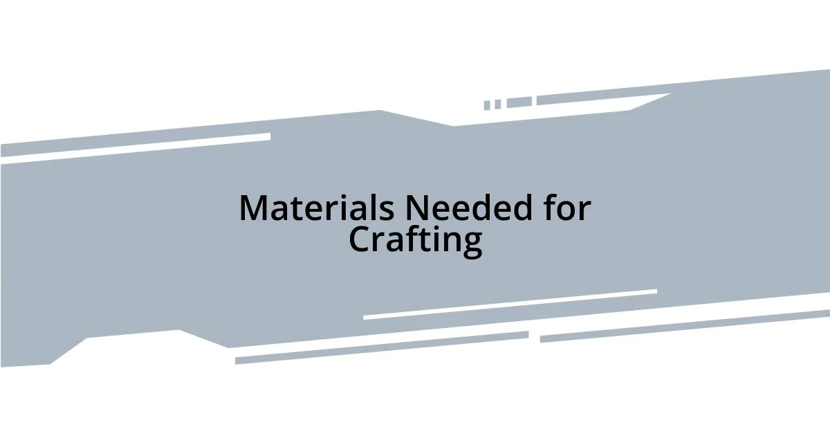 Materials Needed for Crafting