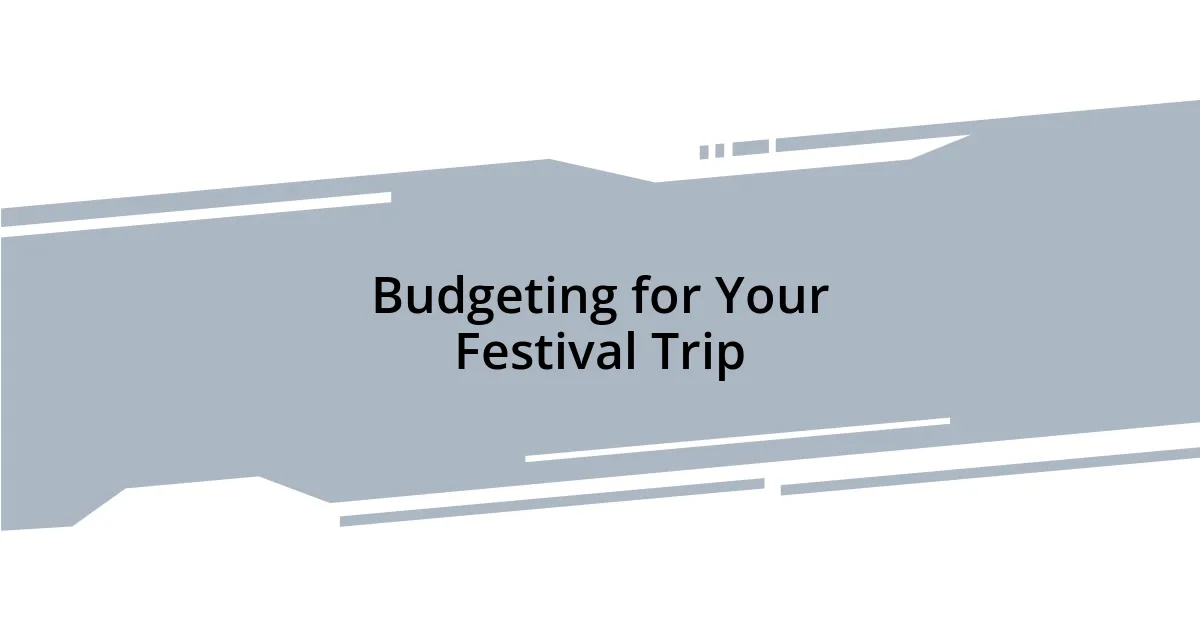 Budgeting for Your Festival Trip