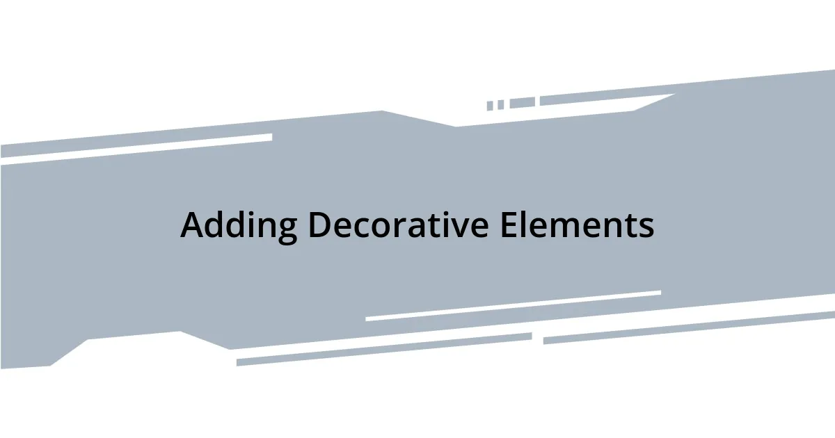 Adding Decorative Elements