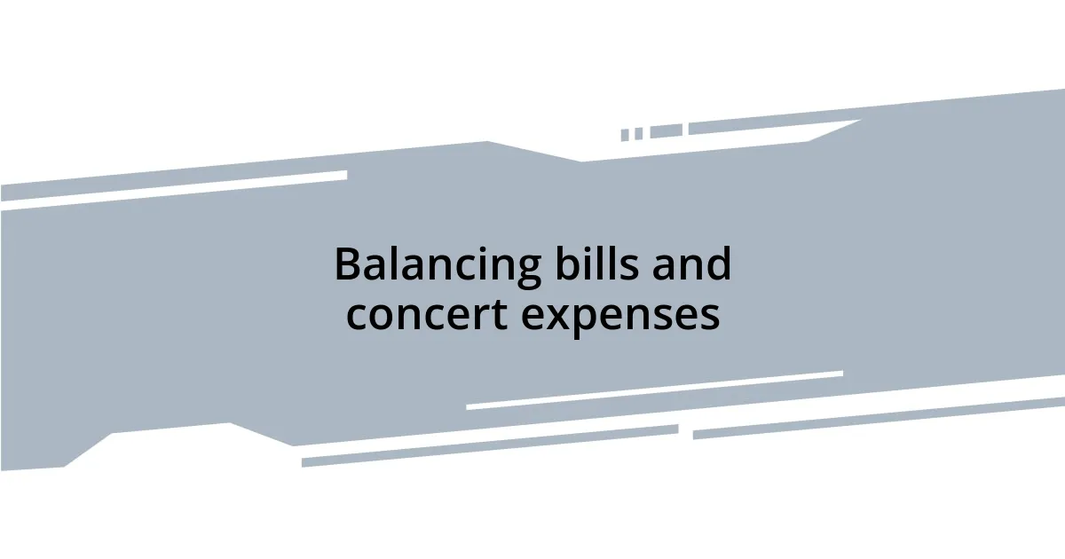Balancing bills and concert expenses