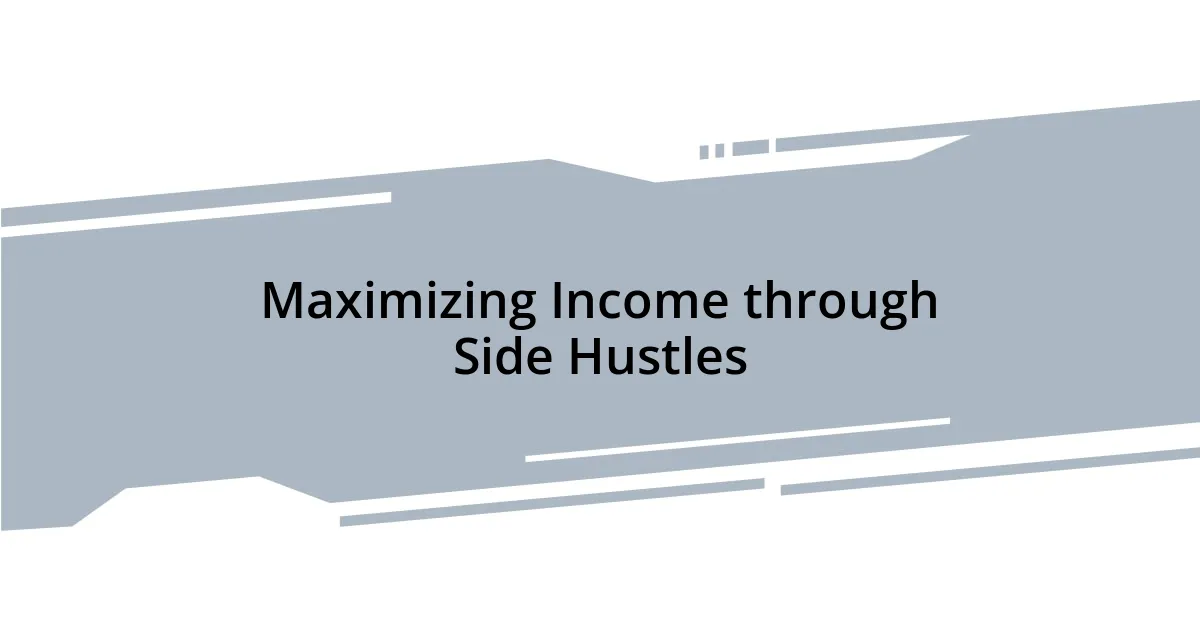 Maximizing Income through Side Hustles