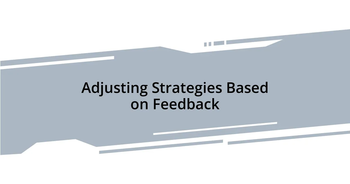 Adjusting Strategies Based on Feedback