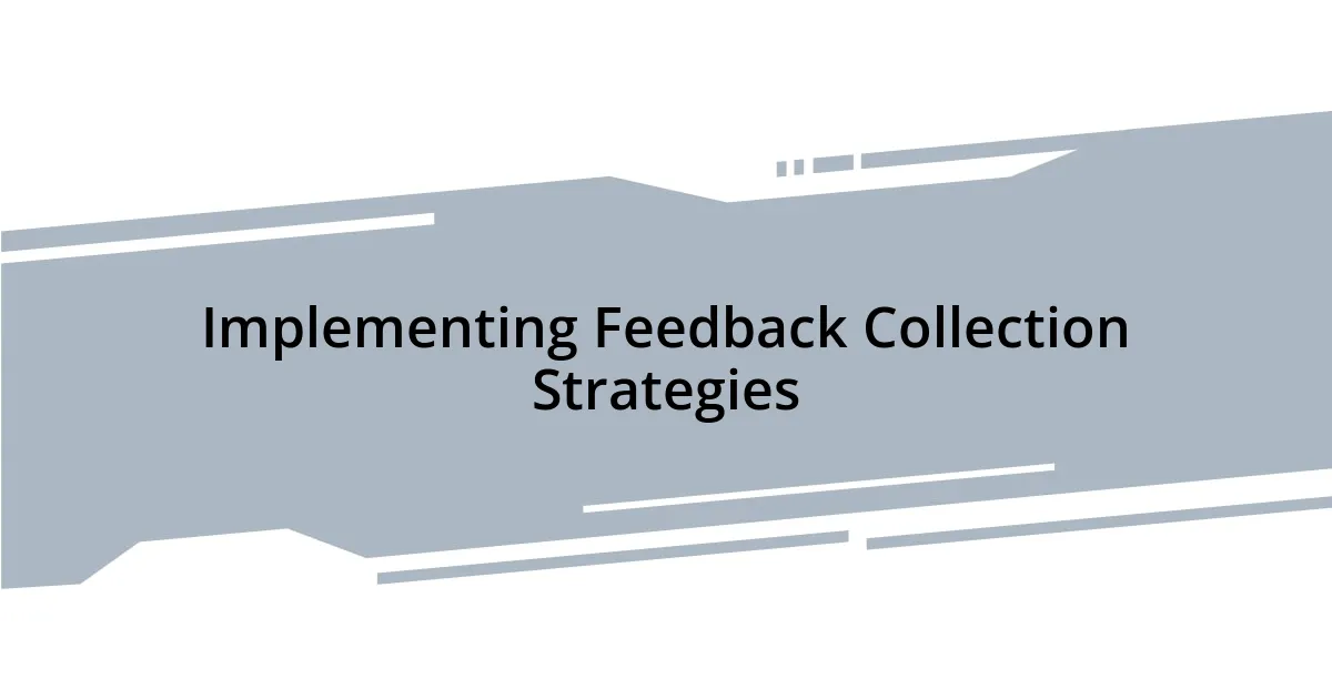 Implementing Feedback Collection Strategies
