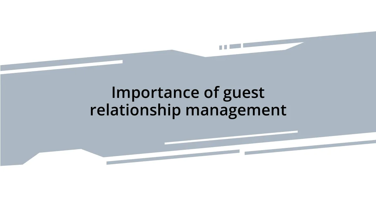 Importance of guest relationship management
