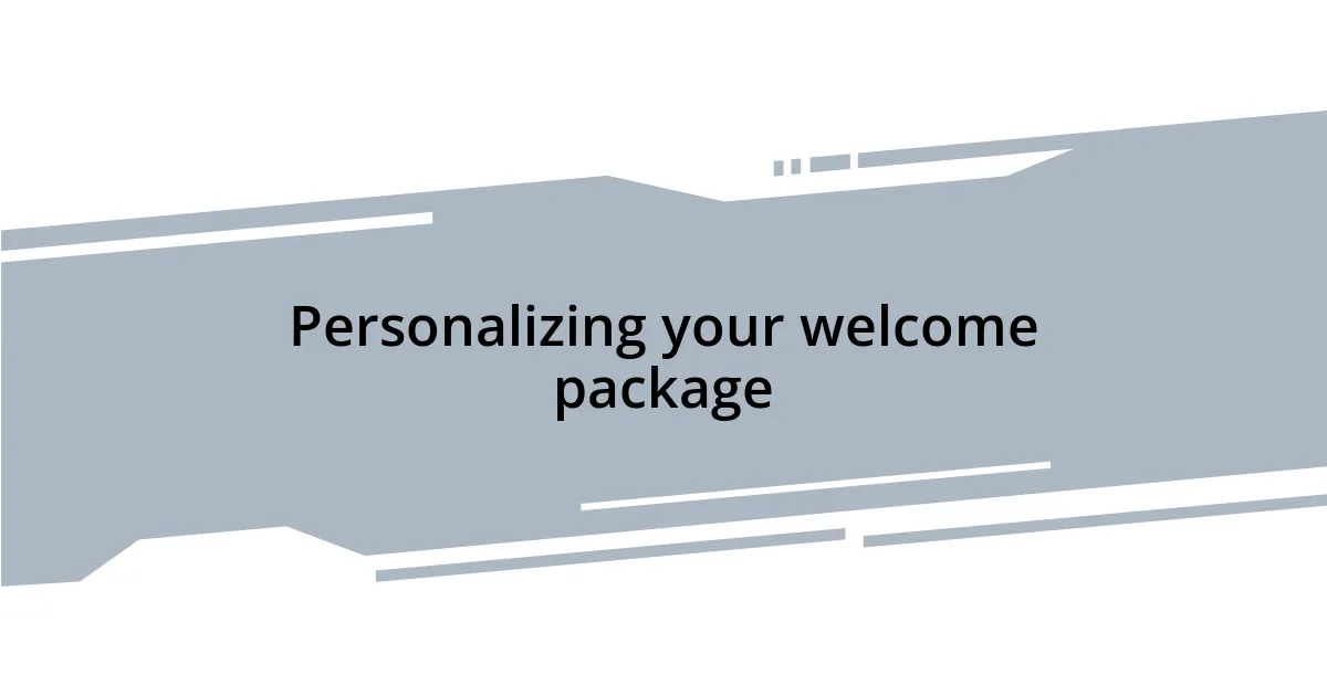 Personalizing your welcome package