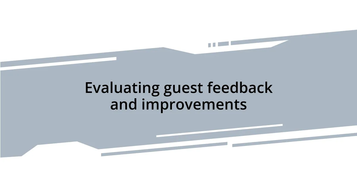 Evaluating guest feedback and improvements