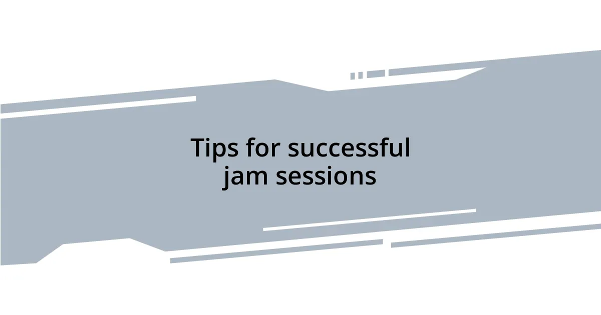 Tips for successful jam sessions