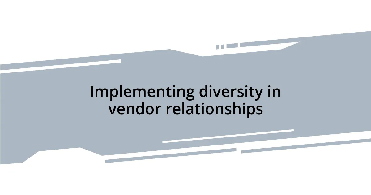 Implementing diversity in vendor relationships