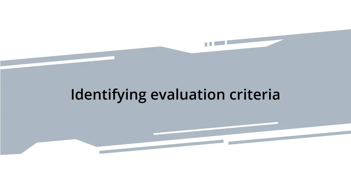Identifying evaluation criteria