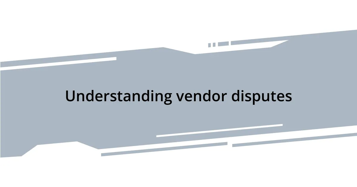 Understanding vendor disputes