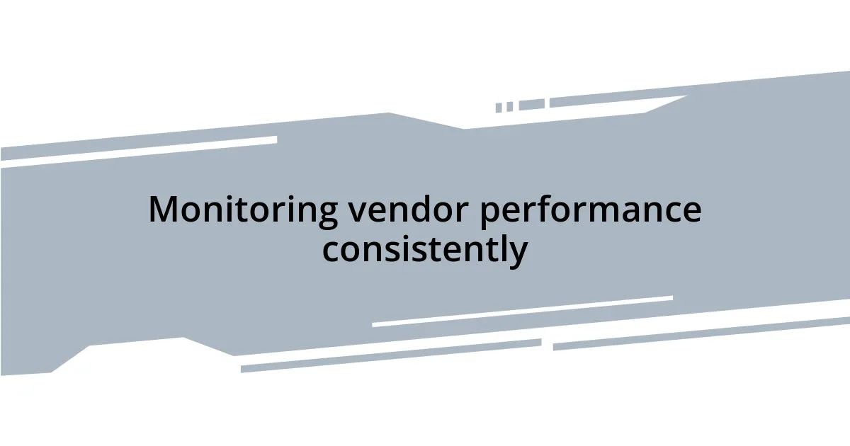 Monitoring vendor performance consistently