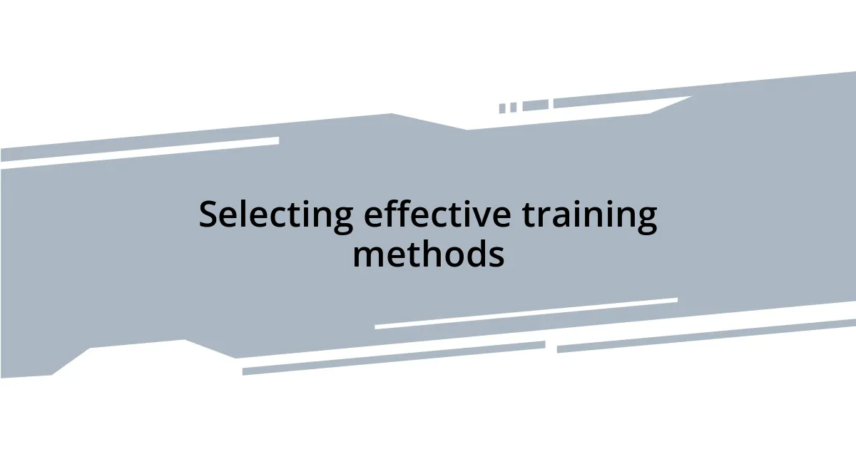 Selecting effective training methods