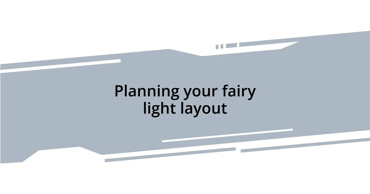 Planning your fairy light layout
