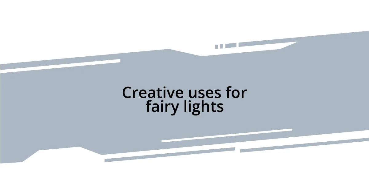 Creative uses for fairy lights