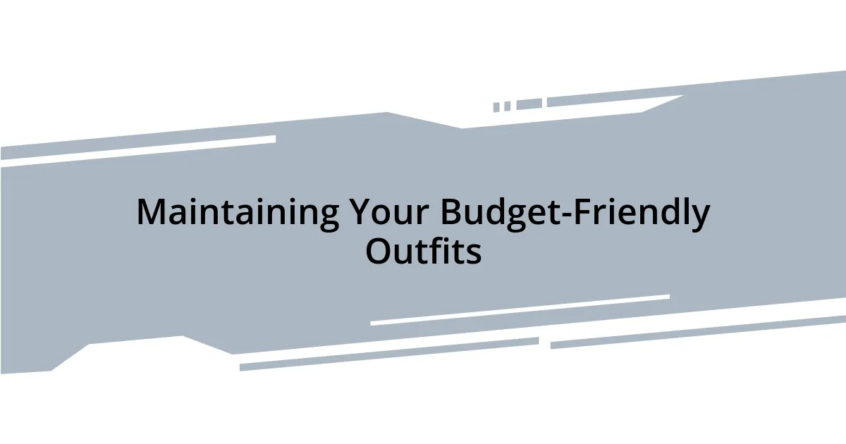 Maintaining Your Budget-Friendly Outfits