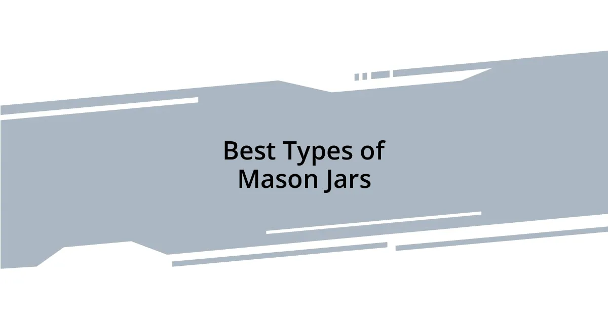 Best Types of Mason Jars