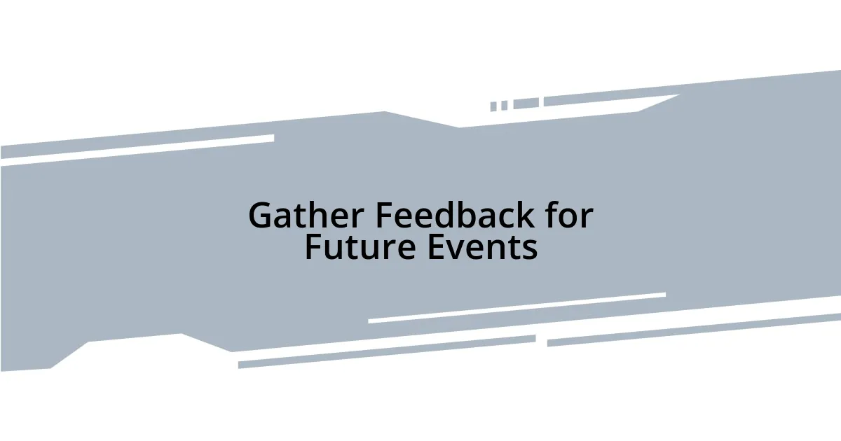 Gather Feedback for Future Events