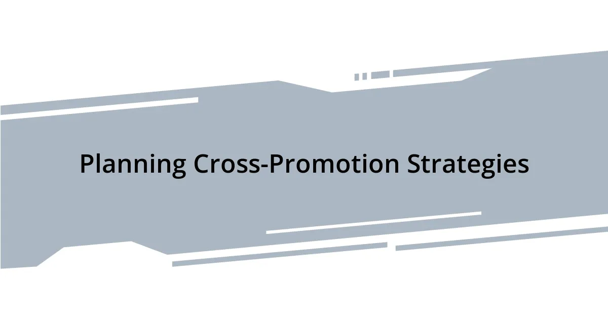 Planning Cross-Promotion Strategies