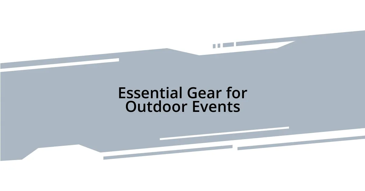 Essential Gear for Outdoor Events