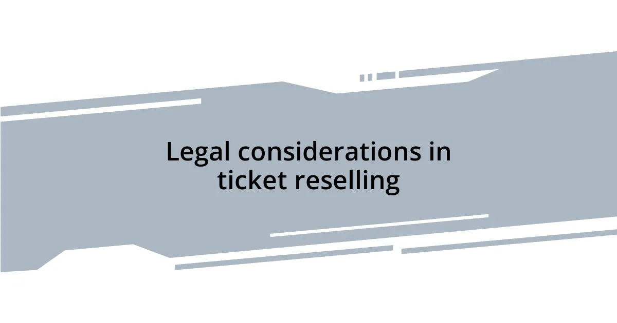 Legal considerations in ticket reselling