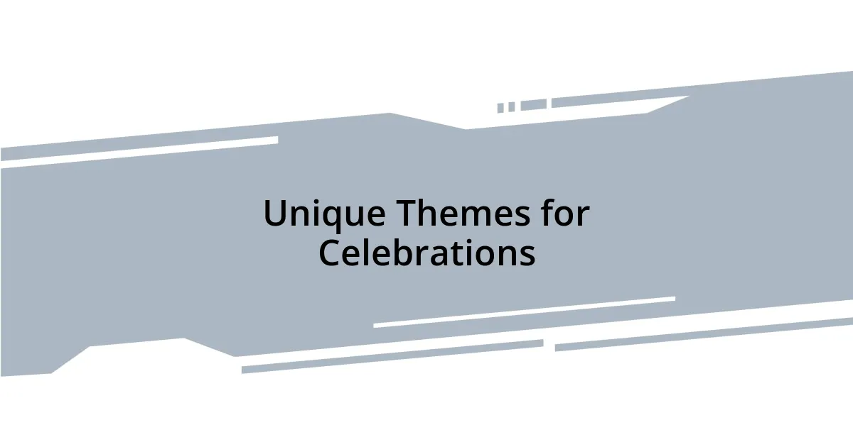 Unique Themes for Celebrations