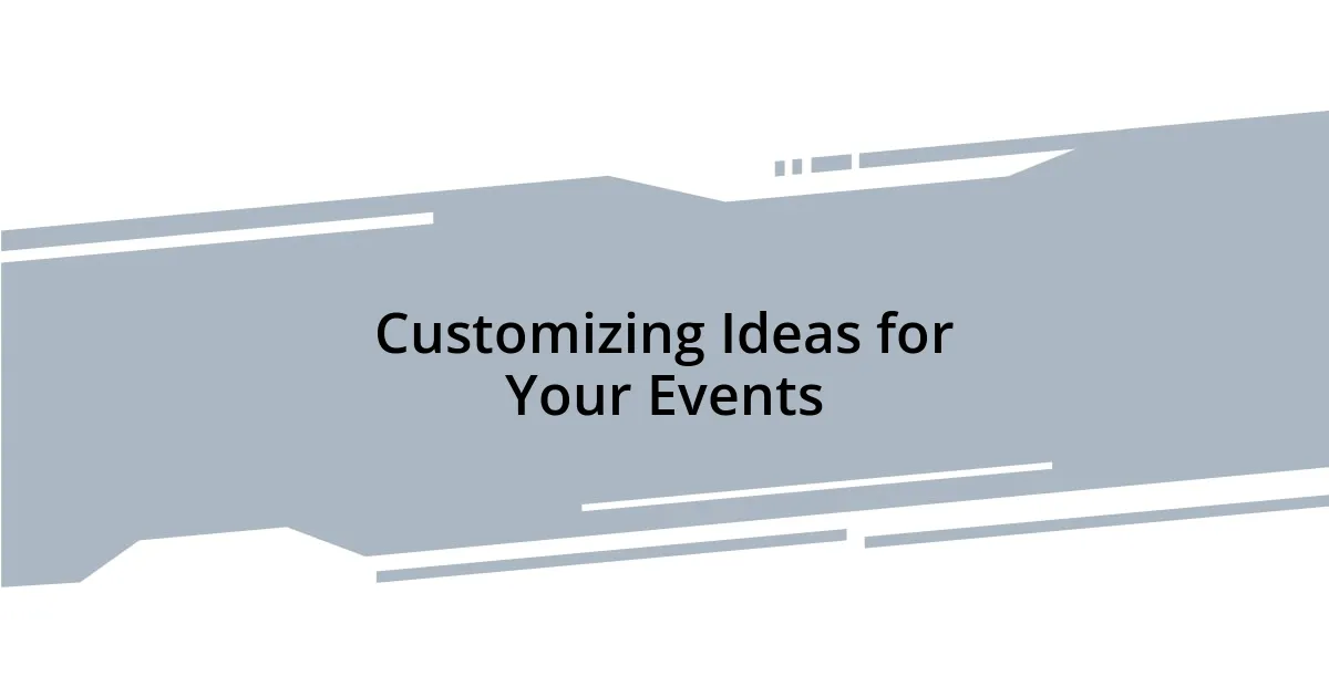 Customizing Ideas for Your Events