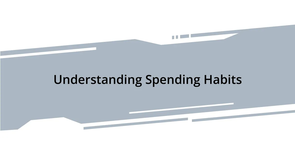 Understanding Spending Habits