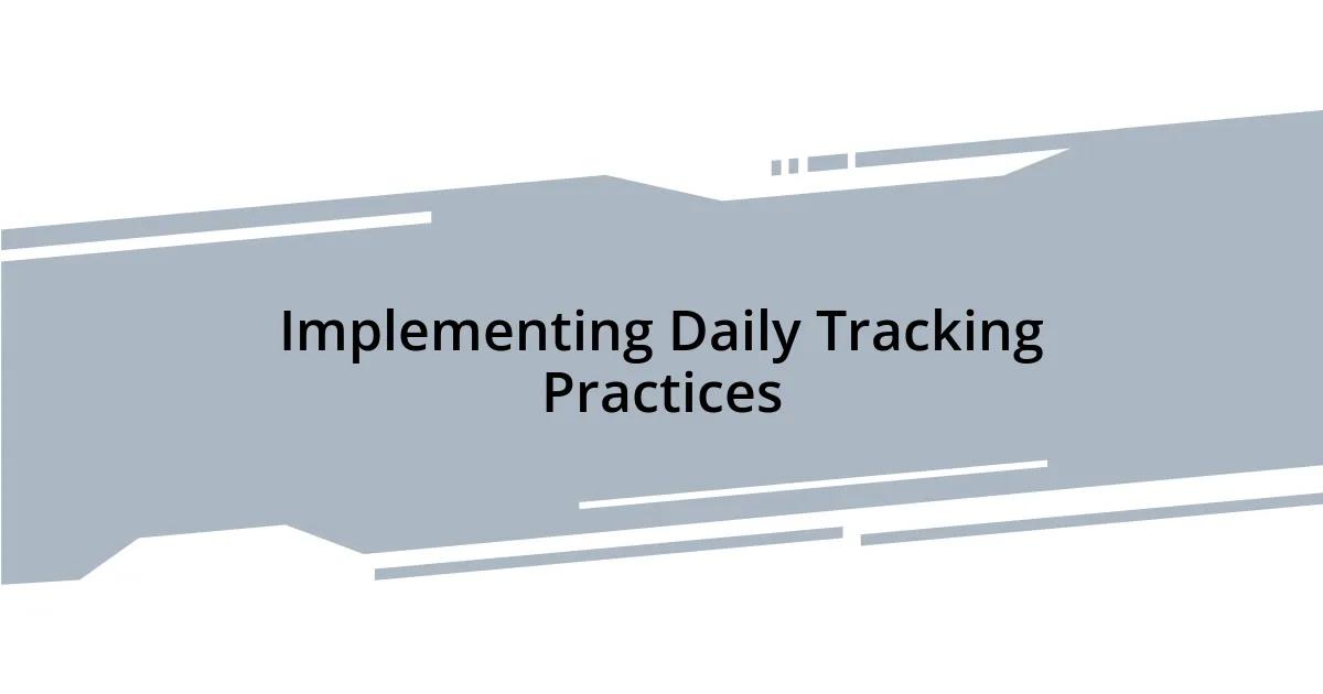 Implementing Daily Tracking Practices