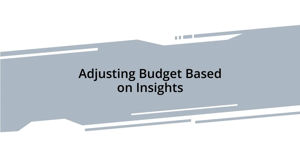 Adjusting Budget Based on Insights