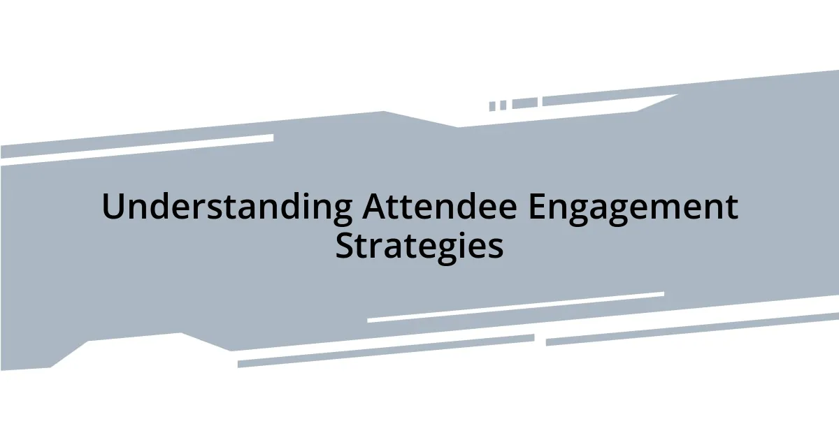 Understanding Attendee Engagement Strategies