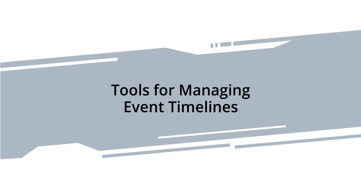 Tools for Managing Event Timelines