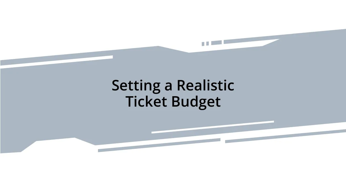 Setting a Realistic Ticket Budget