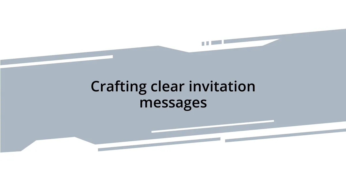Crafting clear invitation messages
