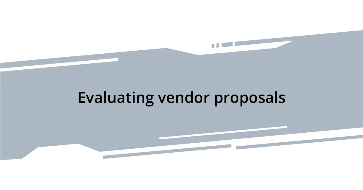 Evaluating vendor proposals