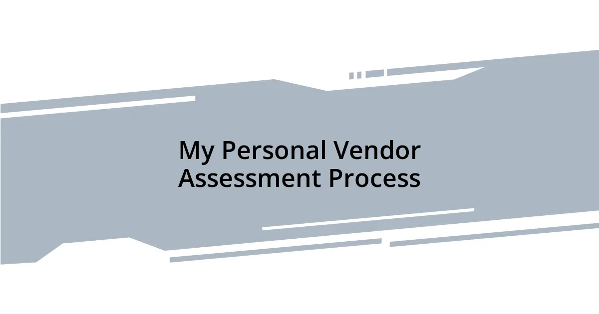 My Personal Vendor Assessment Process