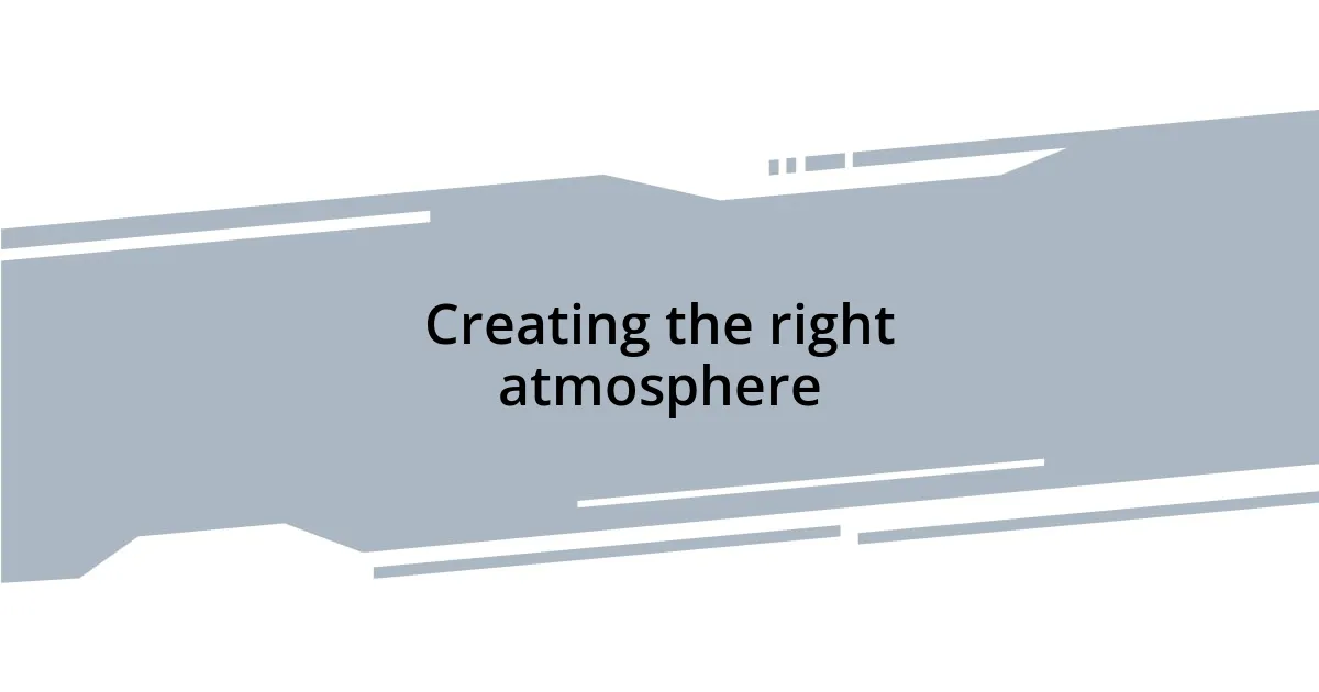 Creating the right atmosphere